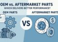 OEM vs. Aftermarket Parts Which Delivers Better Performance