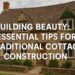 Essential Tips for Traditional Cottage Construction
