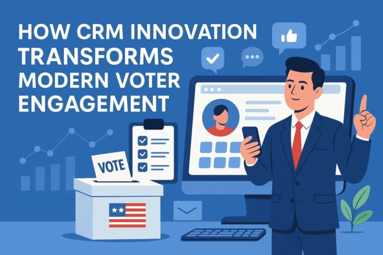 How CRM Innovation Transforms Modern Voter Engagement