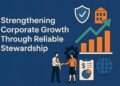 Strengthening Corporate Growth Through Reliable Stewardship